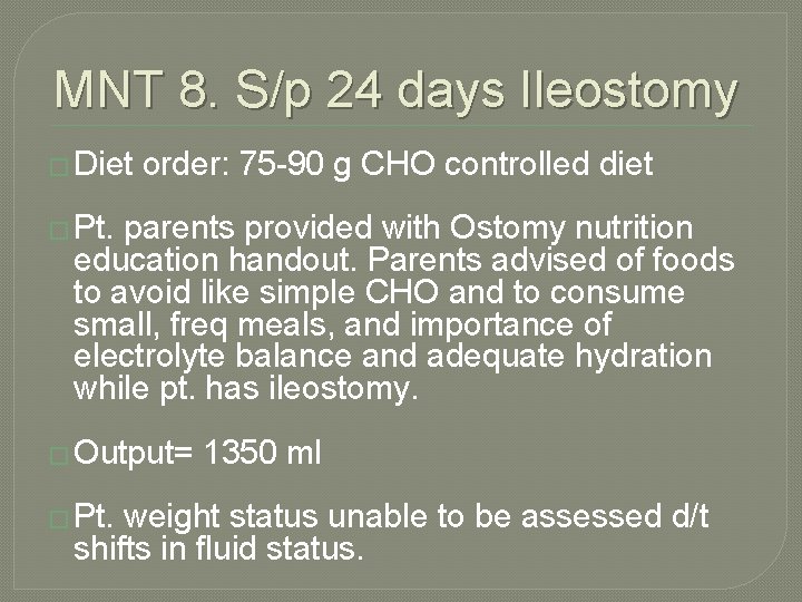 MNT 8. S/p 24 days Ileostomy � Diet order: 75 -90 g CHO controlled MNT 8. S/p 24 days Ileostomy � Diet order: 75 -90 g CHO controlled