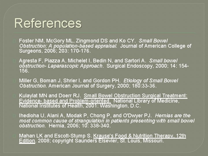 References � Foster NM, Mc. Gory ML, Zingmond DS and Ko CY. Small Bowel