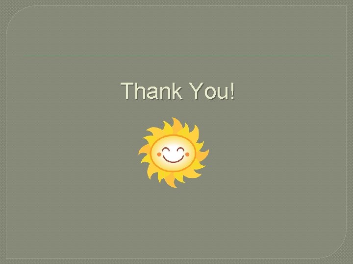 Thank You! Thank You!