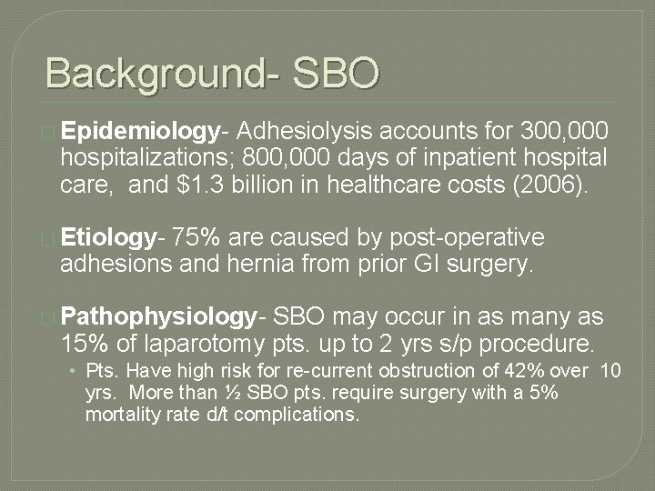 Background- SBO � Epidemiology- Adhesiolysis accounts for 300, 000 hospitalizations; 800, 000 days of