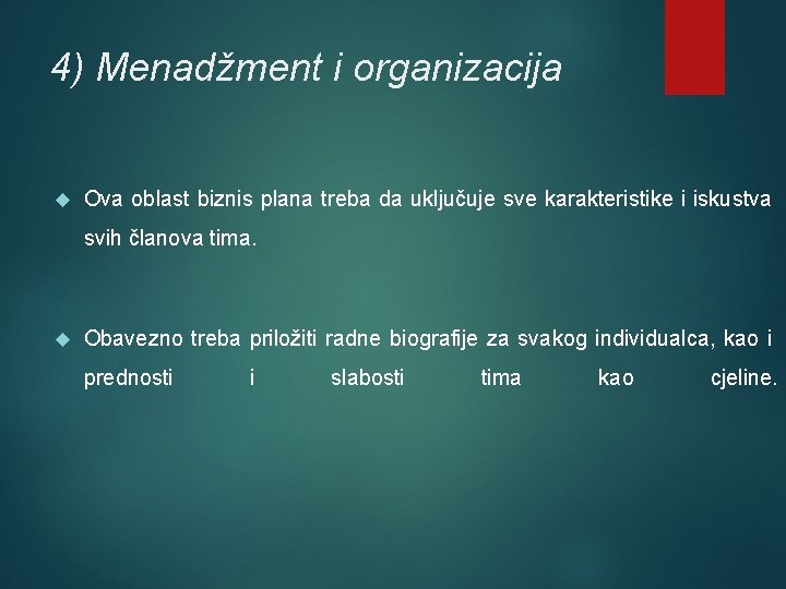 4) Menadžment i organizacija Ova oblast biznis plana treba da uključuje sve karakteristike i