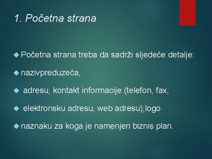 1. Početna strana treba da sadrži sljedeće detalje: nazivpreduzeća, adresu, kontakt informacije (telefon, fax,