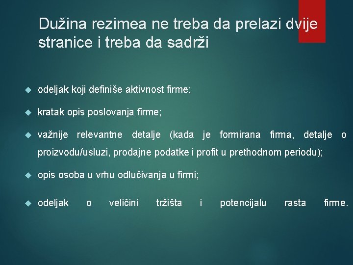 Dužina rezimea ne treba da prelazi dvije stranice i treba da sadrži odeljak koji