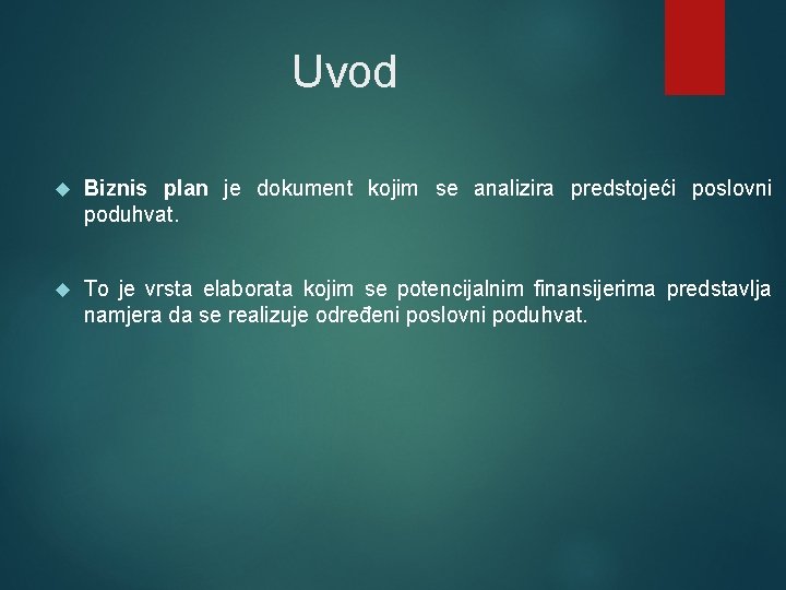 Uvod Biznis plan je dokument kojim se analizira predstojeći poslovni poduhvat. To je vrsta