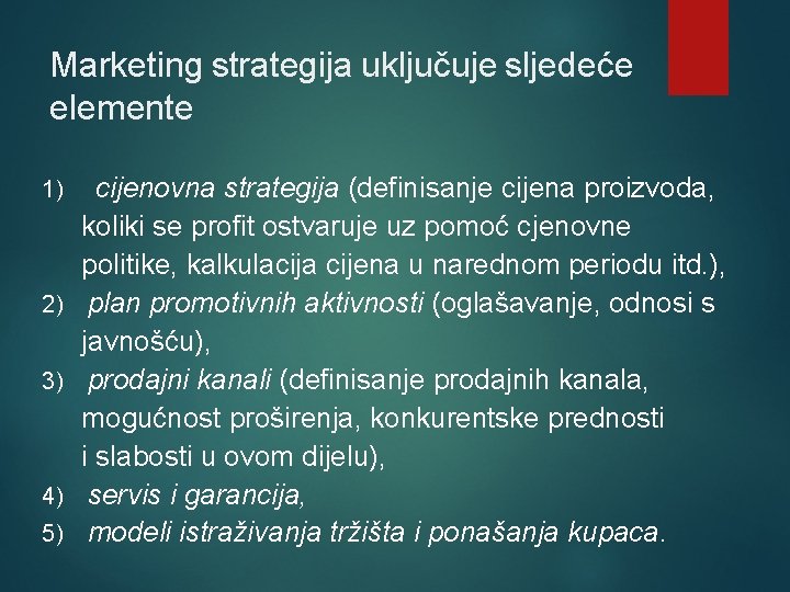 Marketing strategija uključuje sljedeće elemente 1) 2) 3) 4) 5) cijenovna strategija (definisanje cijena