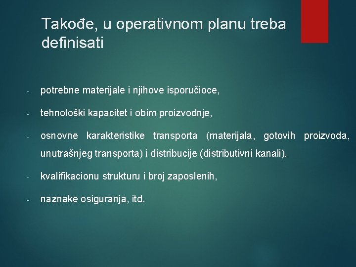 Takođe, u operativnom planu treba definisati - potrebne materijale i njihove isporučioce, - tehnološki Takođe, u operativnom planu treba definisati - potrebne materijale i njihove isporučioce, - tehnološki