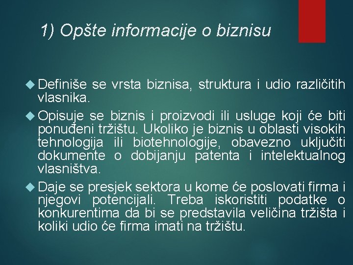 1) Opšte informacije o biznisu Definiše se vrsta biznisa, struktura i udio različitih vlasnika.