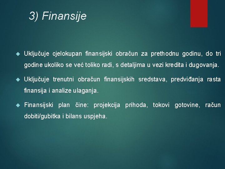 3) Finansije Uključuje cjelokupan finansijski obračun za prethodnu godinu, do tri godine ukoliko se