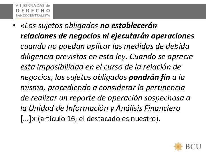  • «Los sujetos obligados no establecerán relaciones de negocios ni ejecutarán operaciones cuando