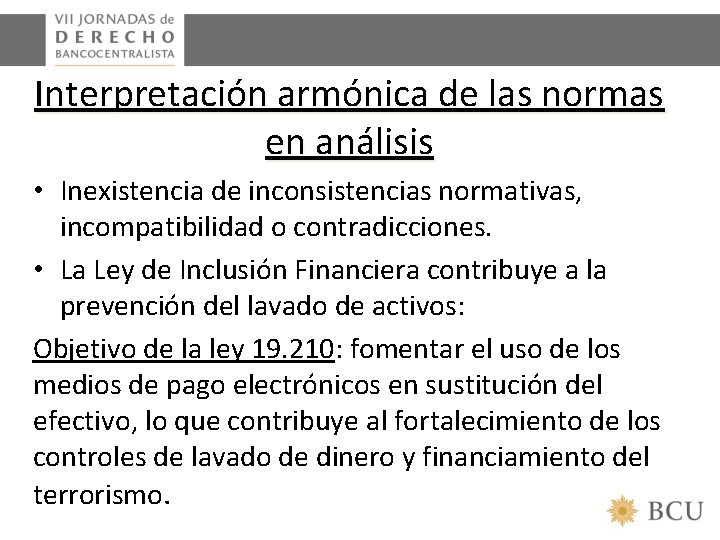 Interpretación armónica de las normas en análisis • Inexistencia de inconsistencias normativas, incompatibilidad o