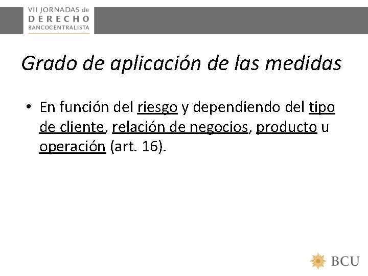 Grado de aplicación de las medidas • En función del riesgo y dependiendo del