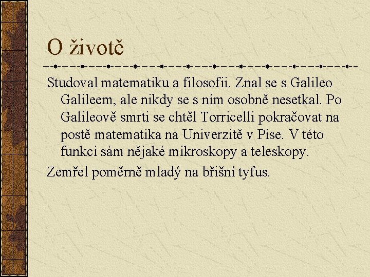 O životě Studoval matematiku a filosofii. Znal se s Galileo Galileem, ale nikdy se