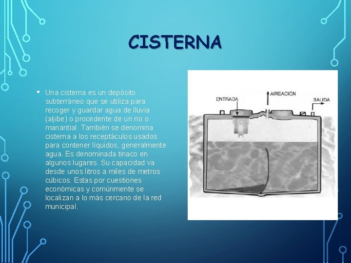 CISTERNA • Una cisterna es un depósito subterráneo que se utiliza para recoger y