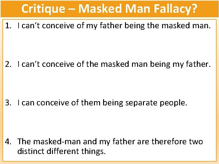 Critique – Masked Man Fallacy? 1. I can’t conceive of my father being the