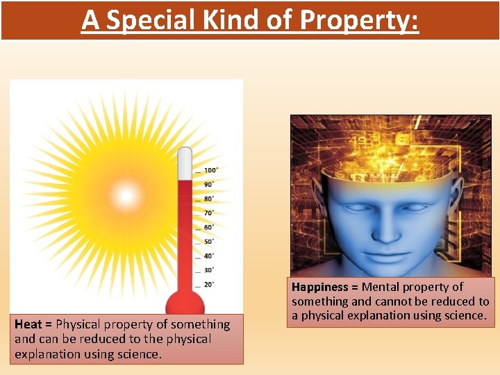 A Special Kind of Property: Heat = Physical property of something and can be