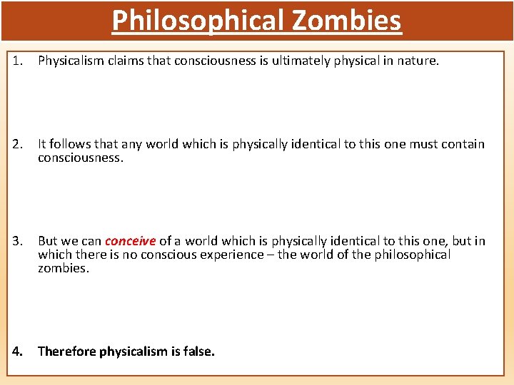 Philosophical Zombies 1. Physicalism claims that consciousness is ultimately physical in nature. 2. It