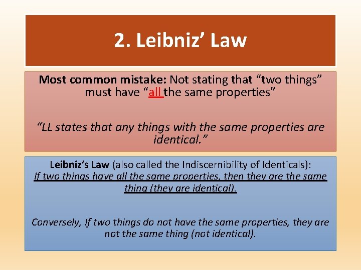 2. Leibniz’ Law Most common mistake: Not stating that “two things” must have “all