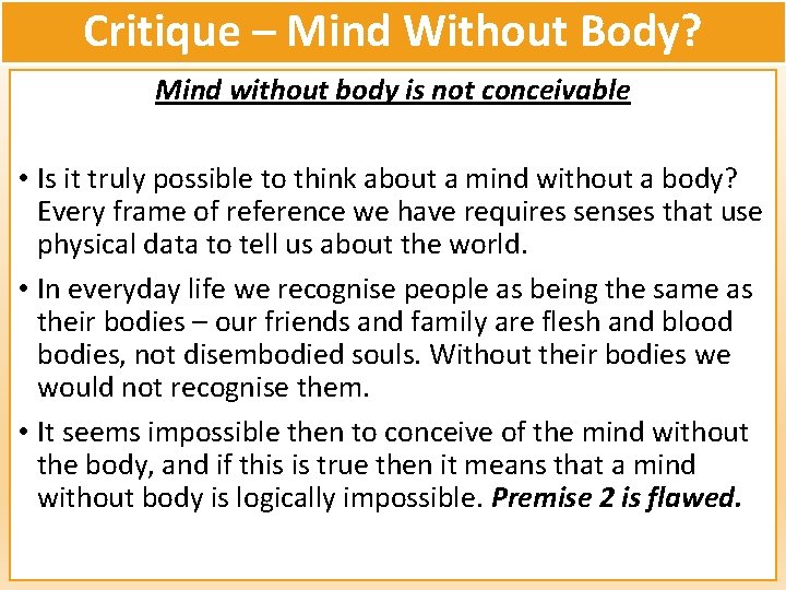 Critique – Mind Without Body? Mind without body is not conceivable • Is it