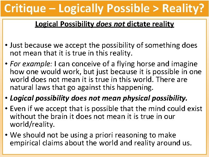 Critique – Logically Possible > Reality? Logical Possibility does not dictate reality • Just