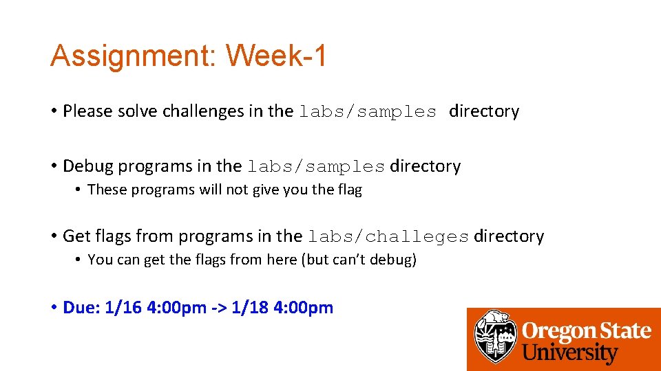 Assignment: Week-1 • Please solve challenges in the labs/samples directory • Debug programs in