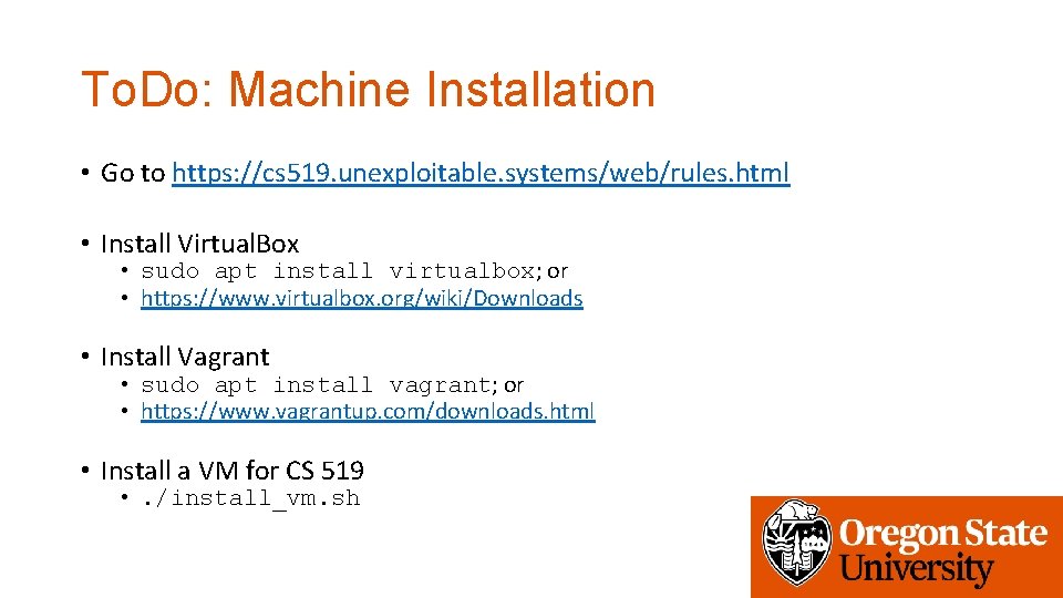 To. Do: Machine Installation • Go to https: //cs 519. unexploitable. systems/web/rules. html •