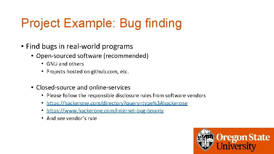 Project Example: Bug finding • Find bugs in real-world programs • Open-sourced software (recommended)