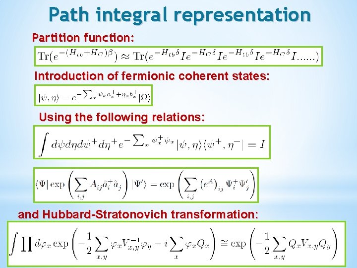 Path integral representation Partition function: Introduction of fermionic coherent states: Using the following relations: