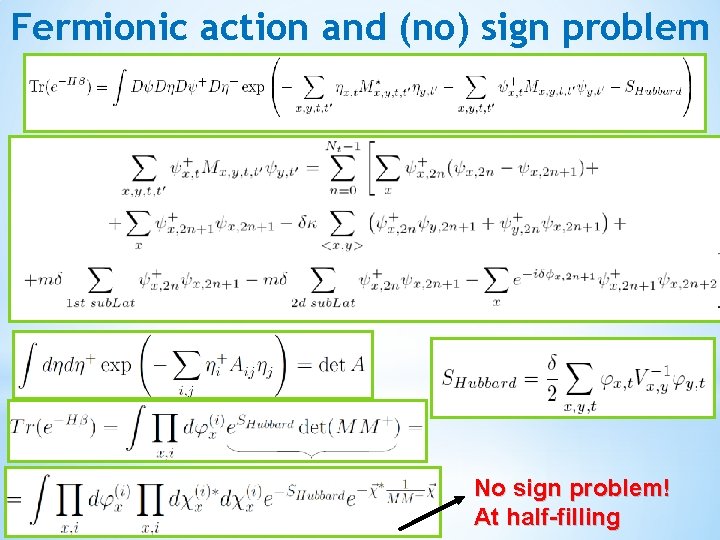 Fermionic action and (no) sign problem No sign problem! At half-filling 