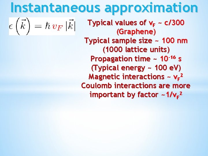 Instantaneous approximation Typical values of v. F ~ c/300 (Graphene) Typical sample size ~