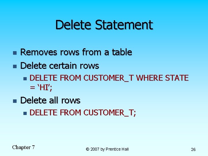 Delete Statement n n Removes rows from a table Delete certain rows n n