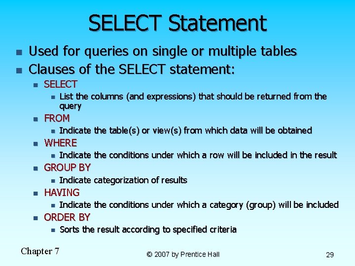 SELECT Statement n n Used for queries on single or multiple tables Clauses of