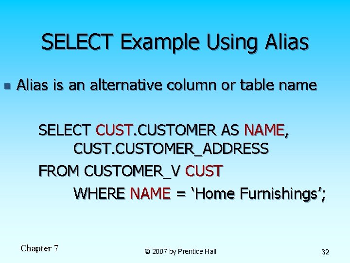 SELECT Example Using Alias n Alias is an alternative column or table name SELECT