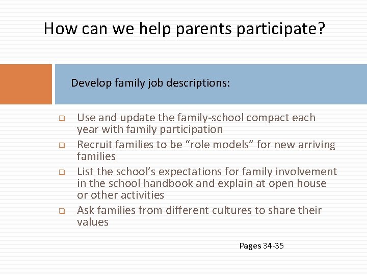 How can we help parents participate? Develop family job descriptions: q q Use and