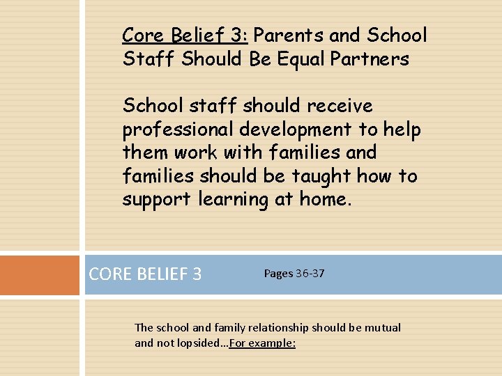 Core Belief 3: Parents and School Staff Should Be Equal Partners School staff should