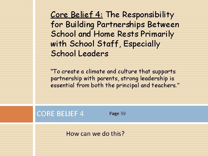 Core Belief 4: The Responsibility for Building Partnerships Between School and Home Rests Primarily