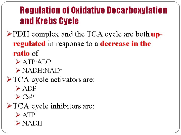 Regulation of Oxidative Decarboxylation and Krebs Cycle PDH complex and the TCA cycle are