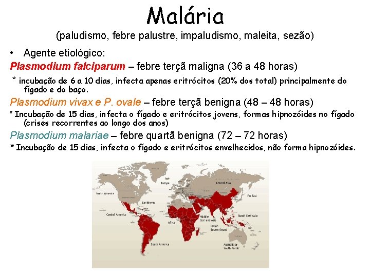 Malária (paludismo, febre palustre, impaludismo, maleita, sezão) • Agente etiológico: Plasmodium falciparum – febre