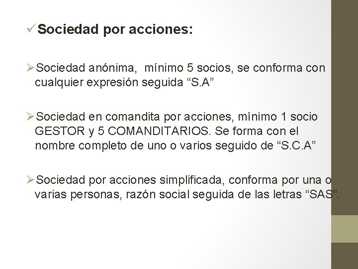 üSociedad por acciones: ØSociedad anónima, mínimo 5 socios, se conforma con cualquier expresión seguida