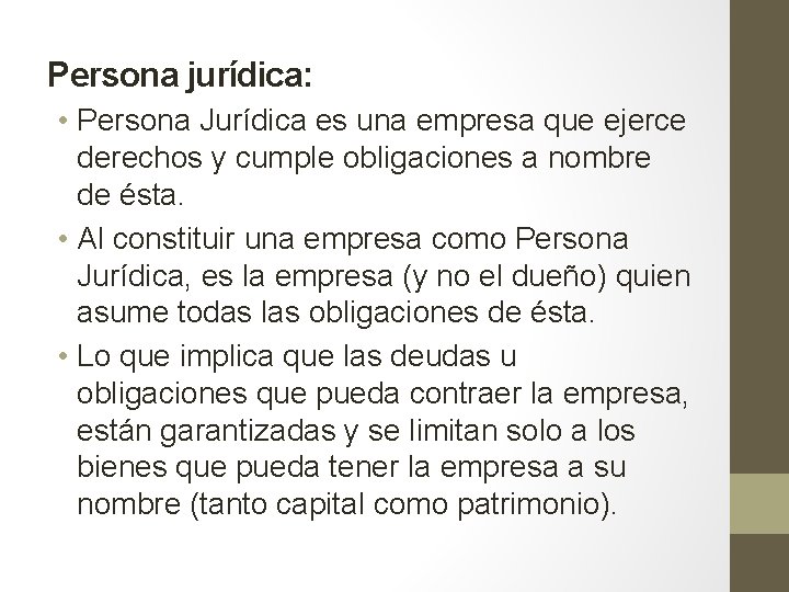 Persona jurídica: • Persona Jurídica es una empresa que ejerce derechos y cumple obligaciones