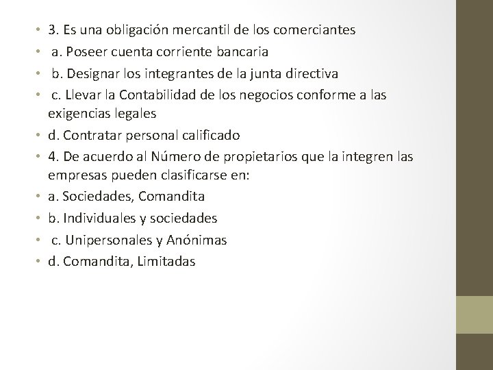  • • • 3. Es una obligación mercantil de los comerciantes a. Poseer