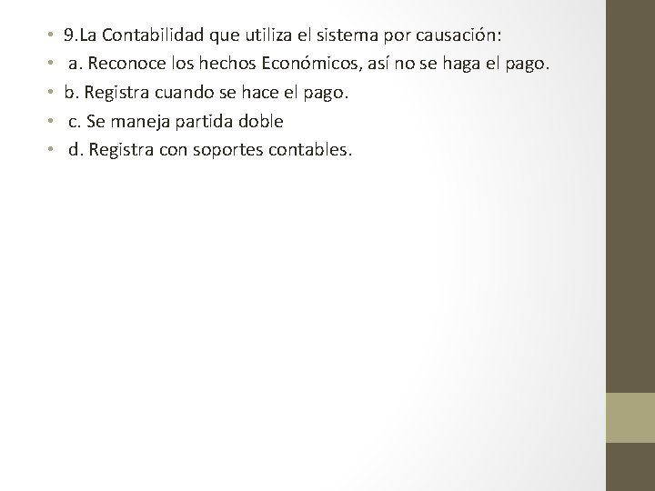  • • • 9. La Contabilidad que utiliza el sistema por causación: a.