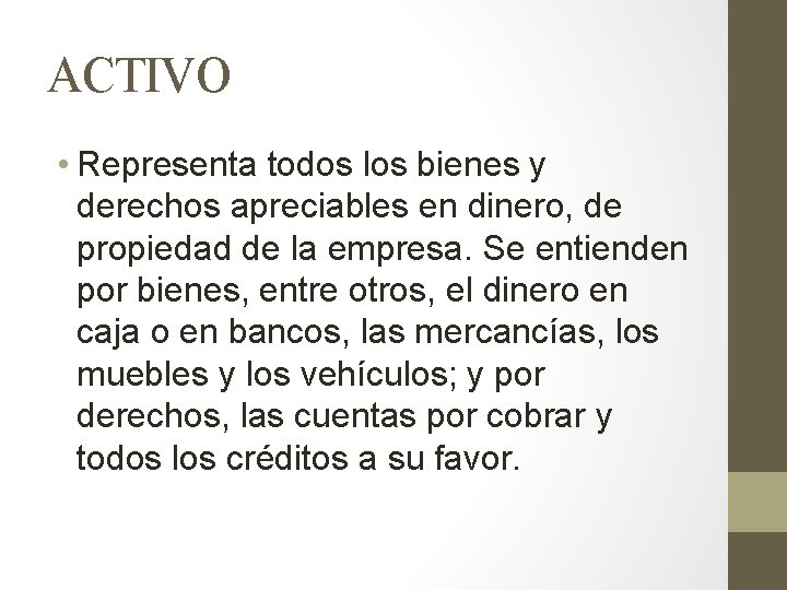 ACTIVO • Representa todos los bienes y derechos apreciables en dinero, de propiedad de