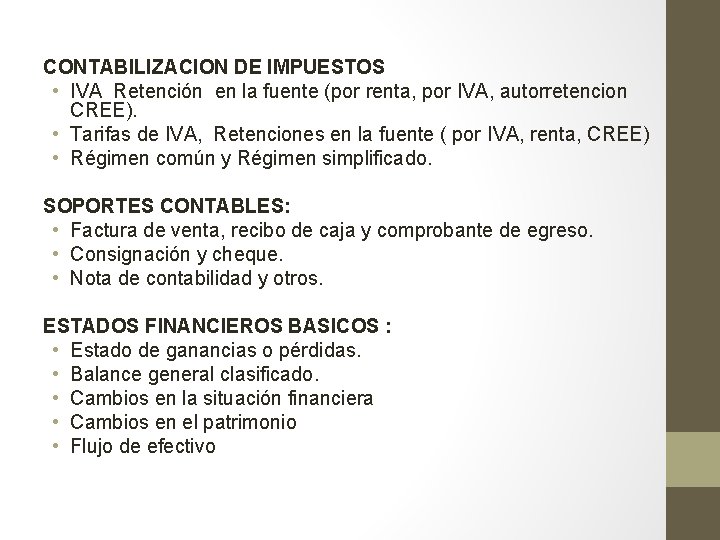 CONTABILIZACION DE IMPUESTOS • IVA Retención en la fuente (por renta, por IVA, autorretencion