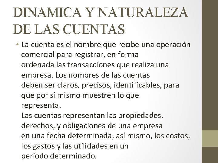 DINAMICA Y NATURALEZA DE LAS CUENTAS • La cuenta es el nombre que recibe