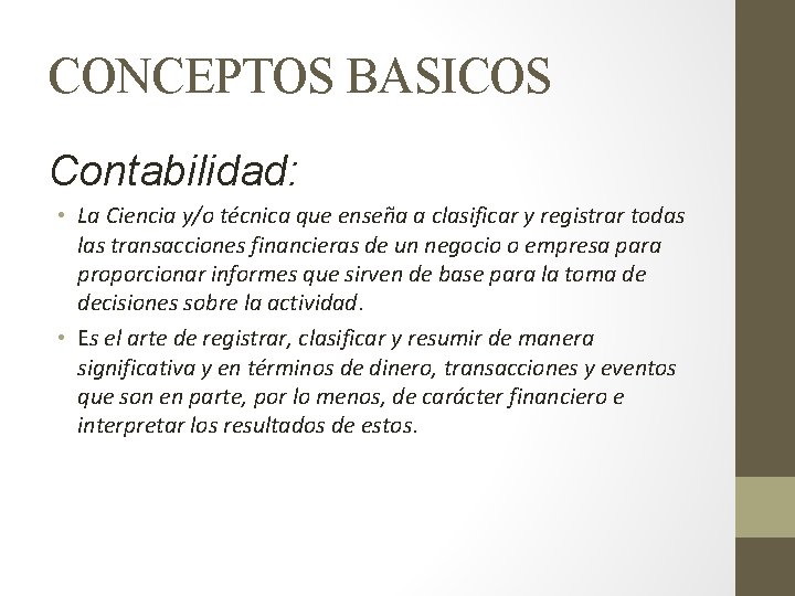 CONCEPTOS BASICOS Contabilidad: • La Ciencia y/o técnica que enseña a clasificar y registrar