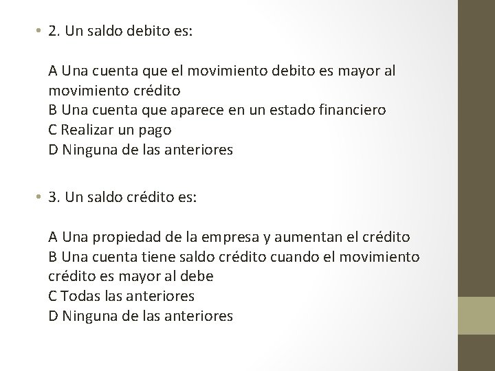  • 2. Un saldo debito es: A Una cuenta que el movimiento debito