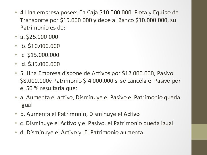  • 4. Una empresa posee: En Caja $10. 000, Flota y Equipo de