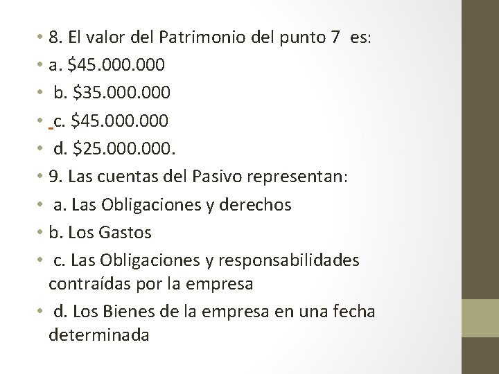  • 8. El valor del Patrimonio del punto 7 es: • a. $45.