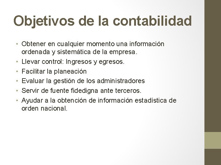 Objetivos de la contabilidad • Obtener en cualquier momento una información ordenada y sistemática