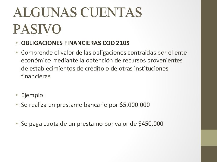 ALGUNAS CUENTAS PASIVO • OBLIGACIONES FINANCIERAS COD 2105 • Comprende el valor de las